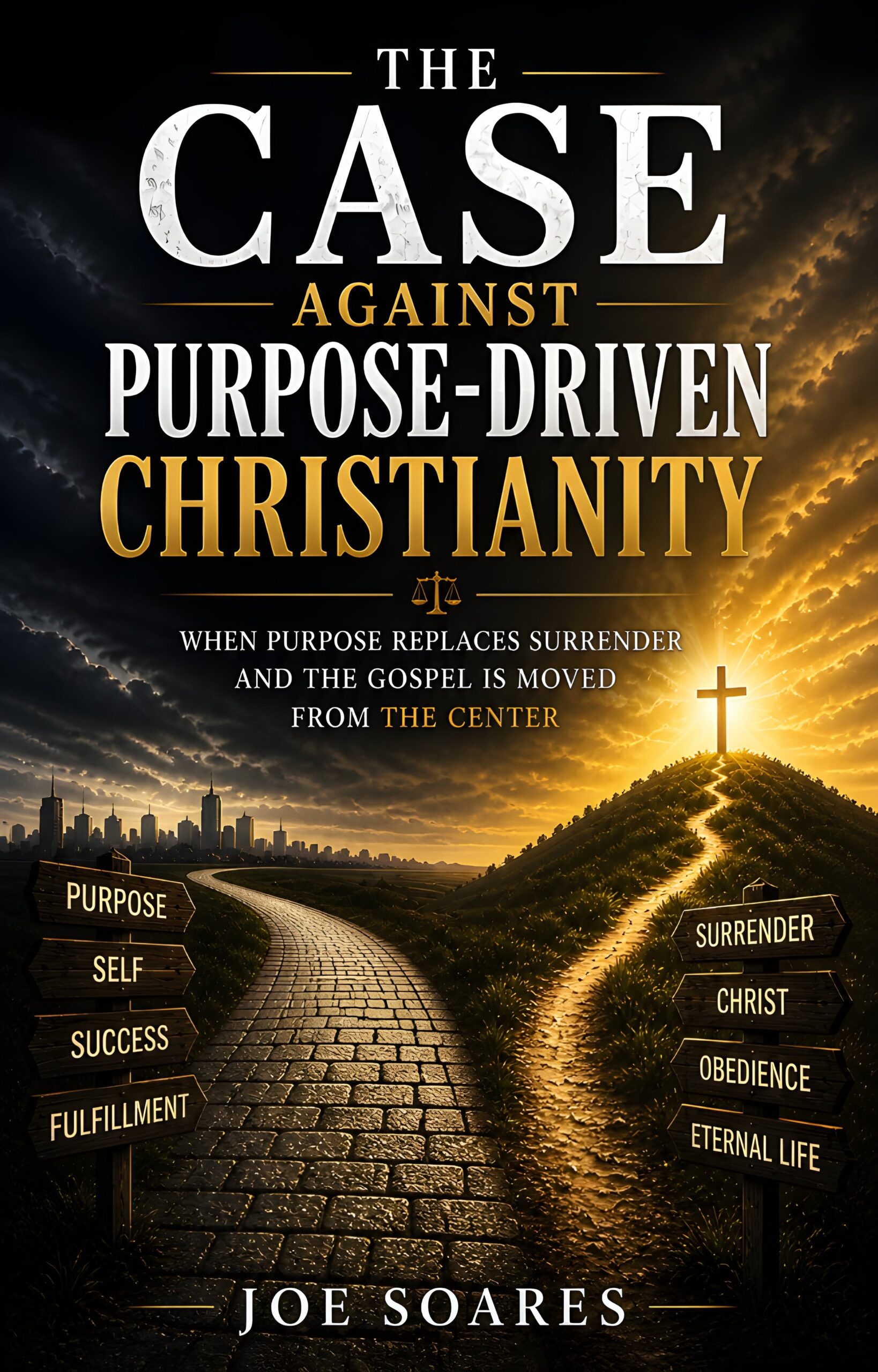 The Case Against The Purpose Driven Life by Joe Soares